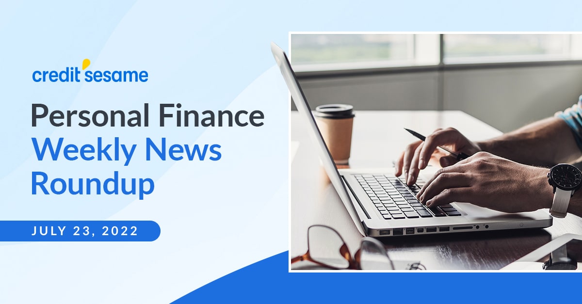 Weekly Personal Finance News Recap - JULY 23, 2022