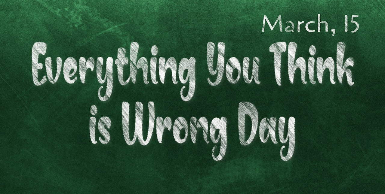 Everything you think is wrong day and your personal finances