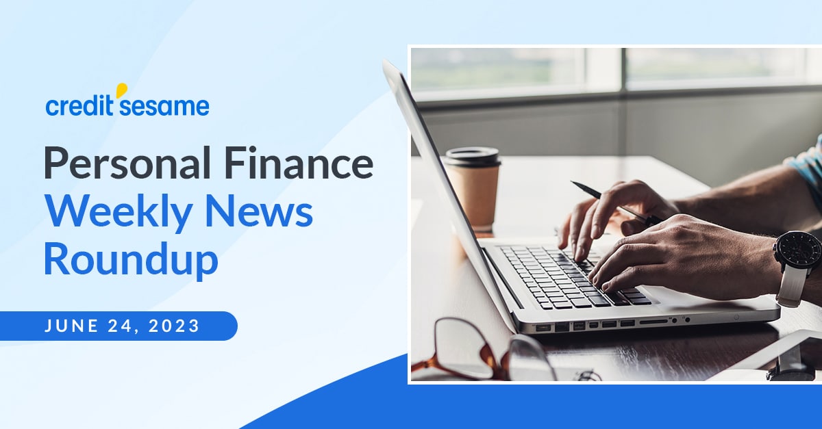 Weekly Personal Finance News Roundup - JUNE 24, 2023