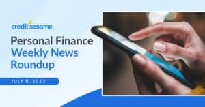 Weekly Personal Finance News Roundup - JULY 8, 2023