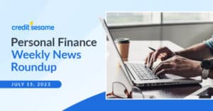 Weekly Personal Finance News Recap - JULY 15, 2023