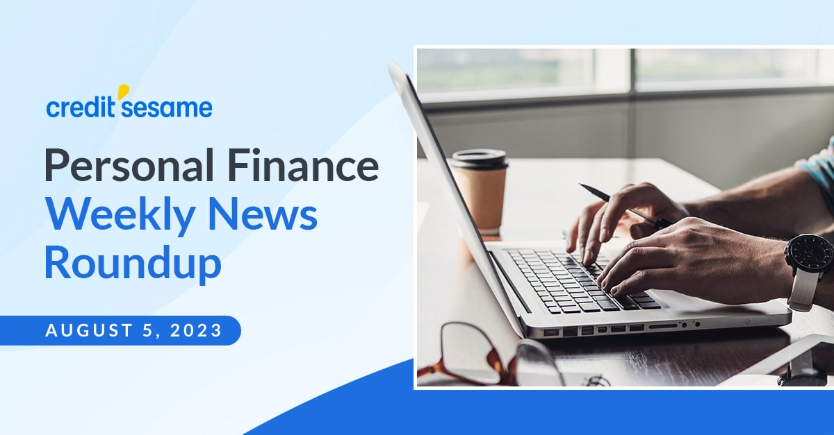 Weekly Personal Finance News Recap - AUGUST 5, 2023